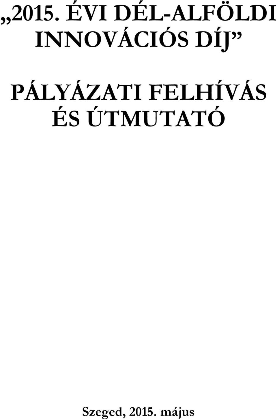 PÁLYÁZATI FELHÍVÁS ÉS