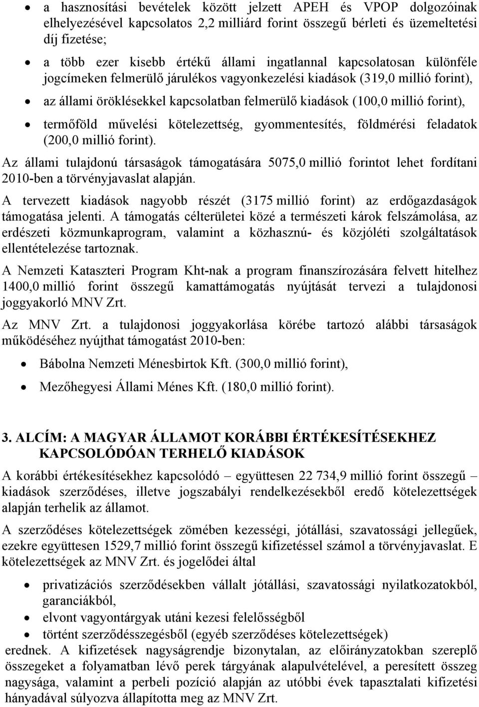 termőföld művelési kötelezettség, gyommentesítés, földmérési feladatok (200,0 millió forint).