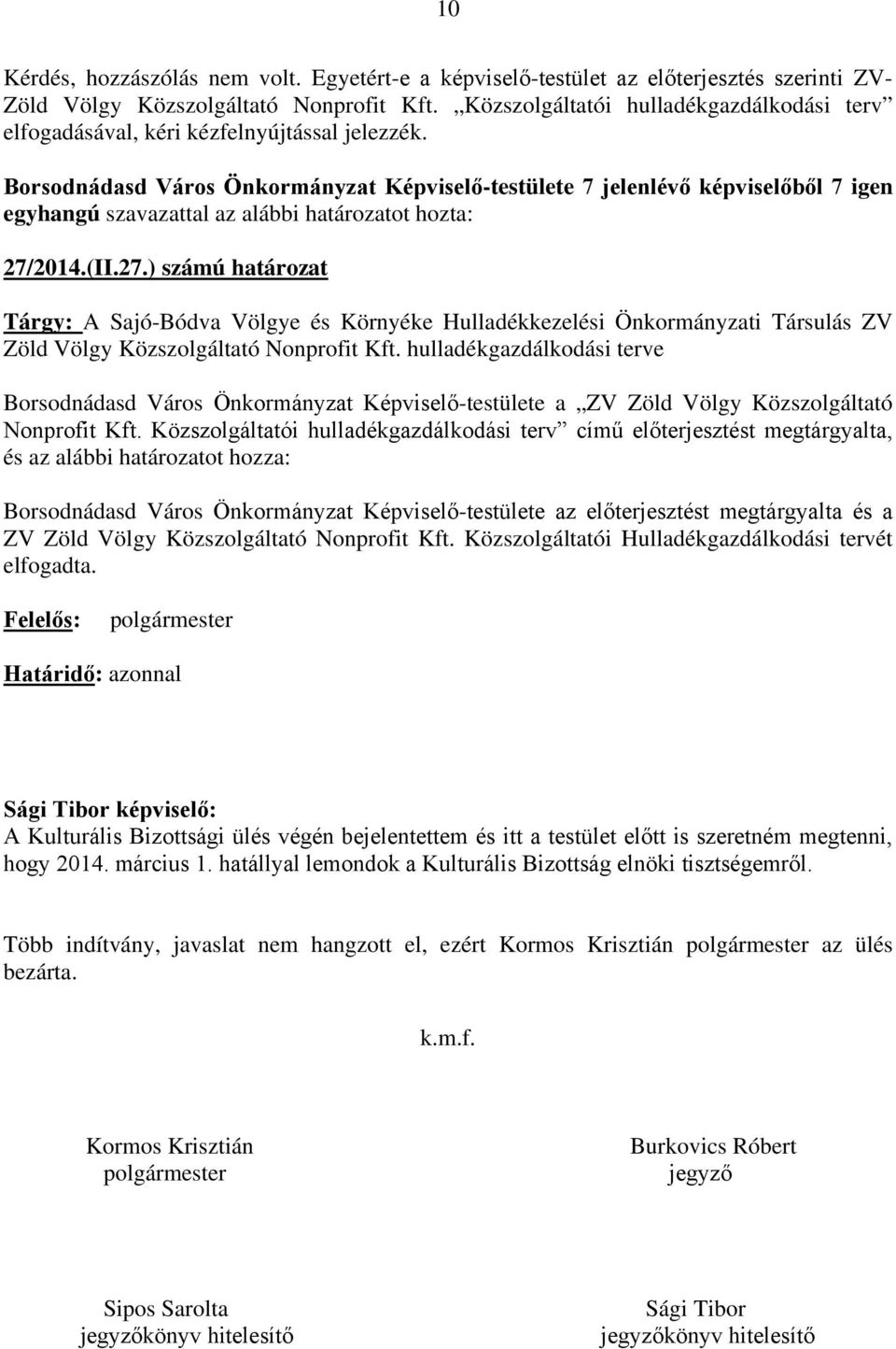 2014.(II.27.) számú határozat Tárgy: A Sajó-Bódva Völgye és Környéke Hulladékkezelési Önkormányzati Társulás ZV Zöld Völgy Közszolgáltató Nonprofit Kft.