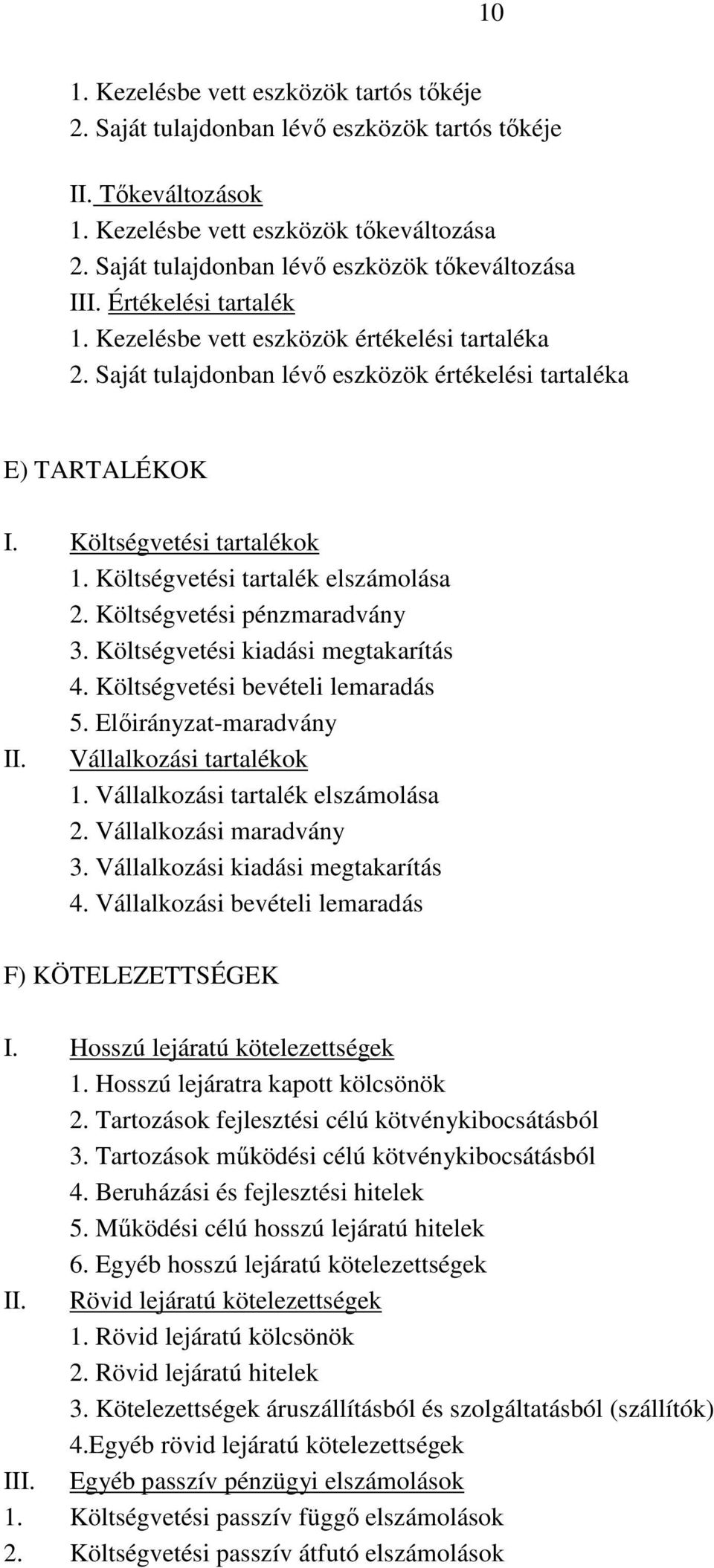 Költségvetési tartalékok 1. Költségvetési tartalék elszámolása 2. Költségvetési pénzmaradvány 3. Költségvetési kiadási megtakarítás 4. Költségvetési bevételi lemaradás 5. Előirányzat-maradvány II.