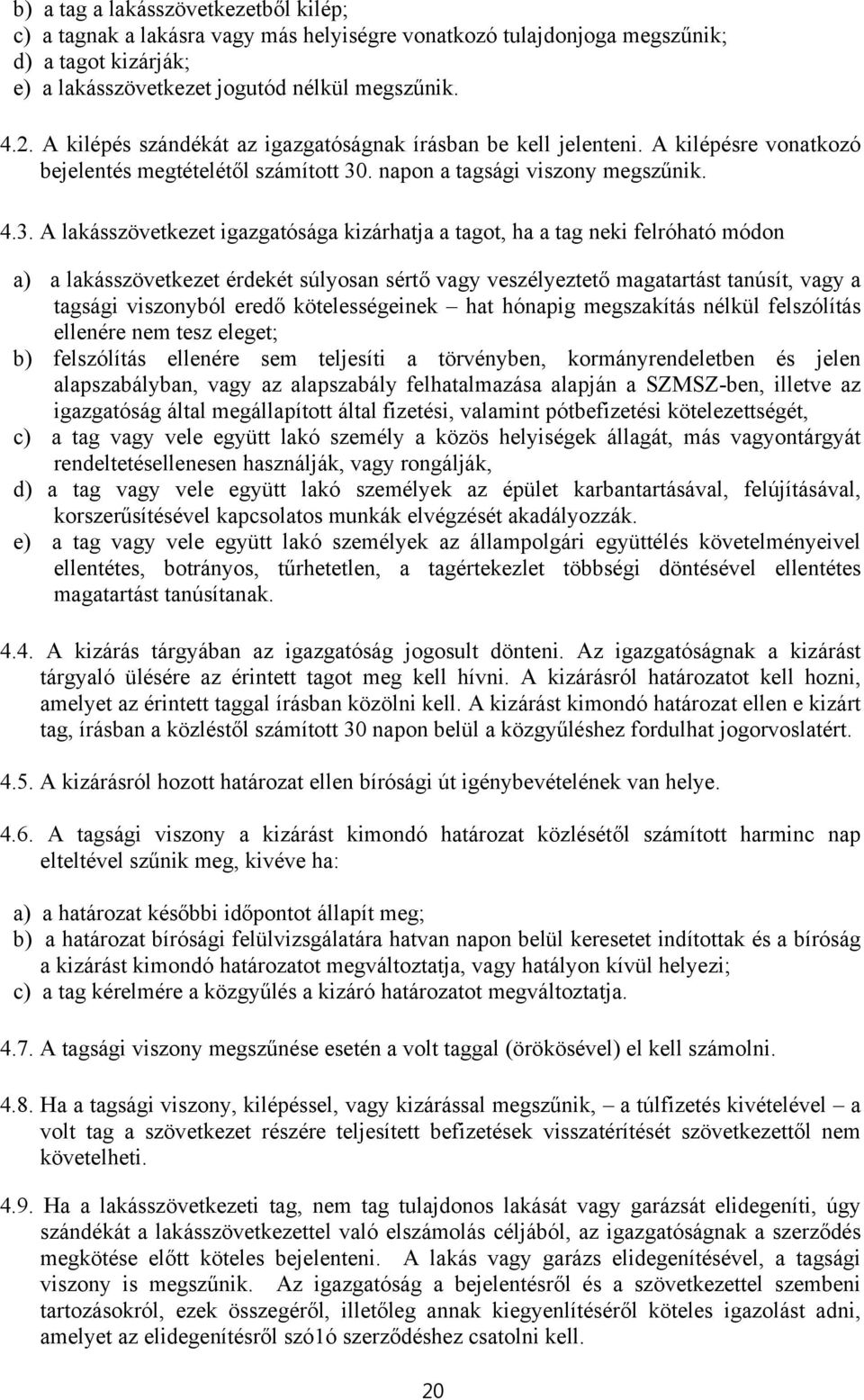 . napon a tagsági viszony megszűnik. 4.3.