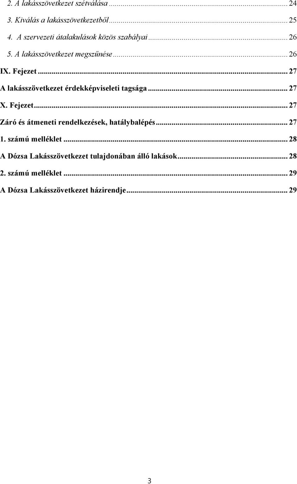.. 27 A lakásszövetkezet érdekképviseleti tagsága... 27 X. Fejezet.
