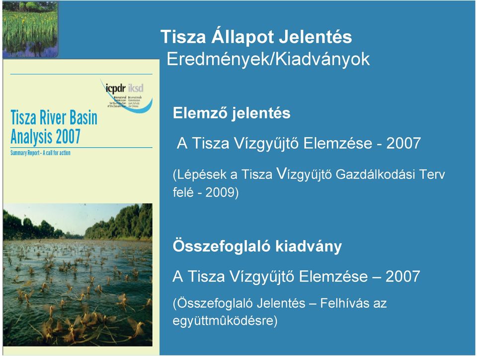 Gazdálkodási Terv felé - 2009) Összefoglaló kiadvány A Tisza