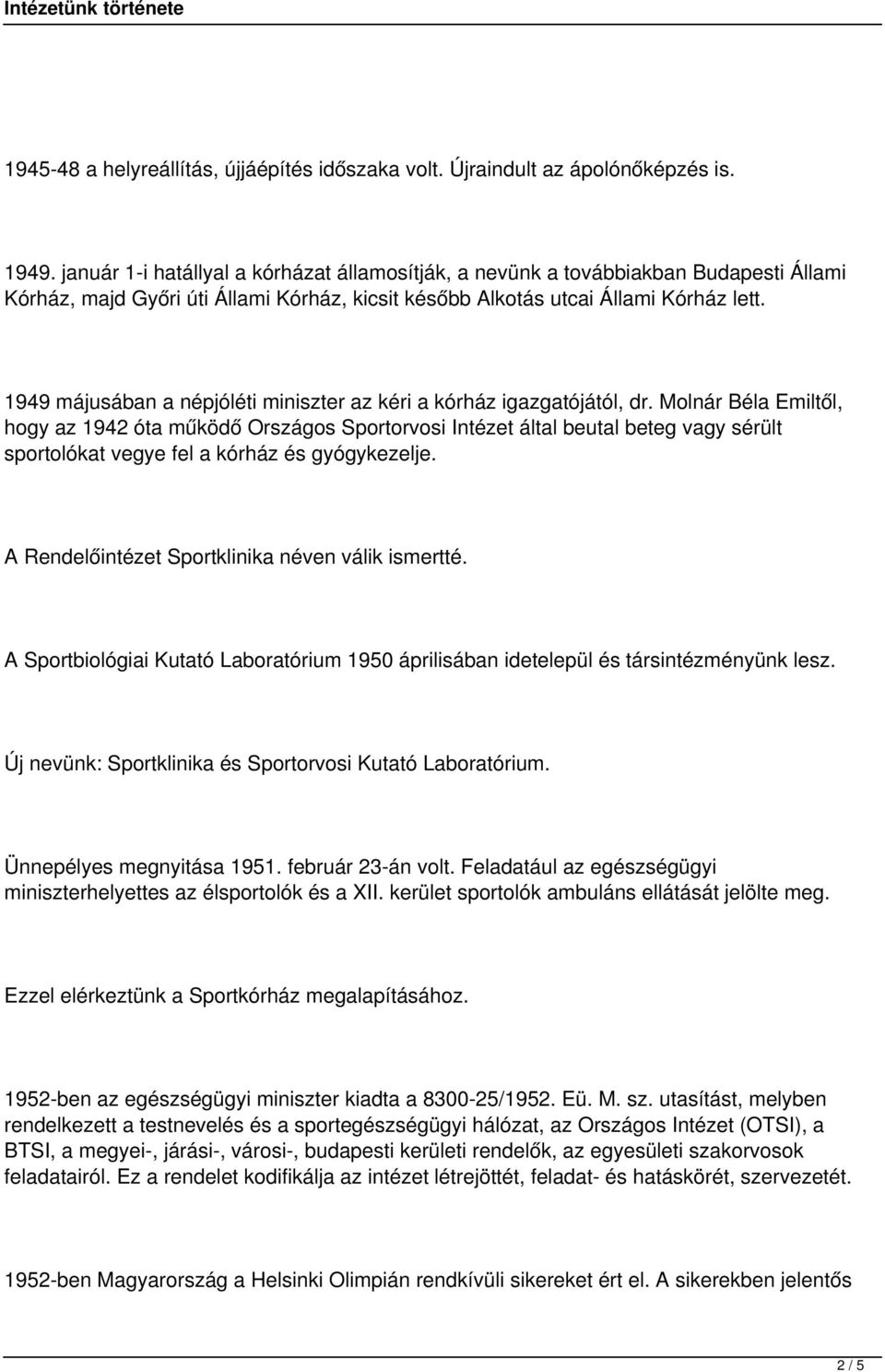 1949 májusában a népjóléti miniszter az kéri a kórház igazgatójától, dr.