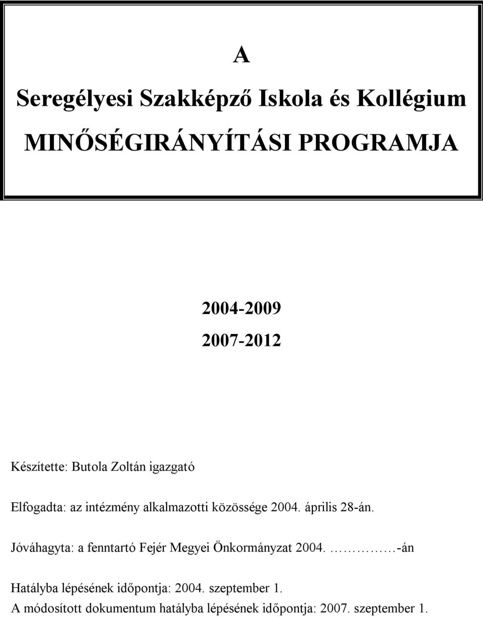 április 28-án. Jóváhagyta: a fenntartó Fejér Megyei Önkormányzat 2004.