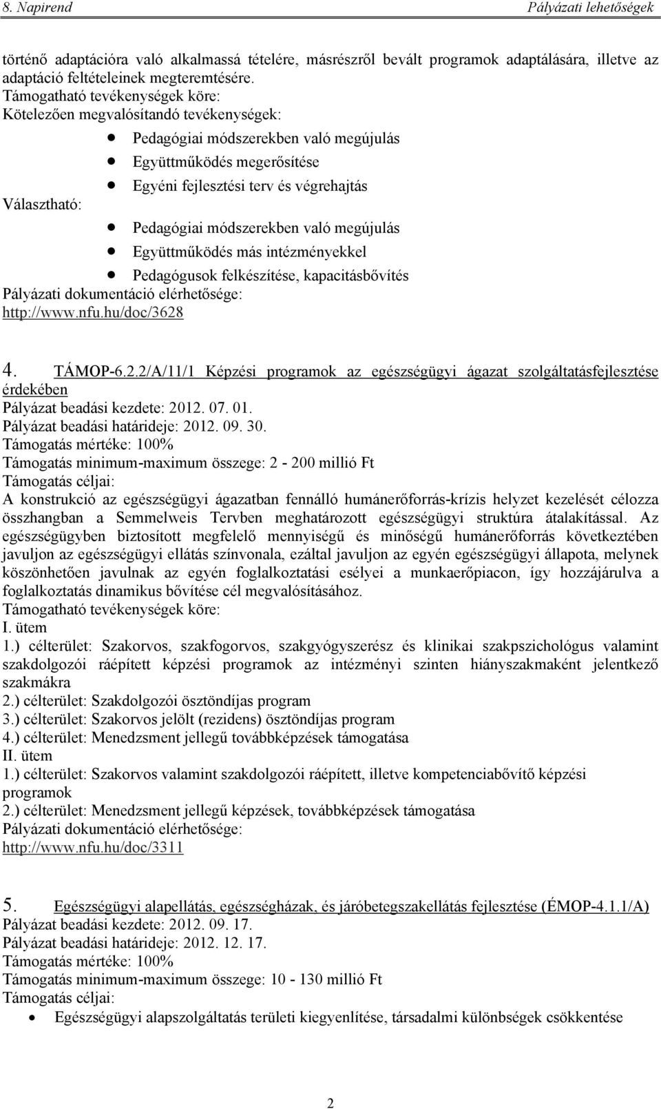 Együttműködés más intézményekkel Pedagógusok felkészítése, kapacitásbővítés http://www.nfu.hu/doc/3628