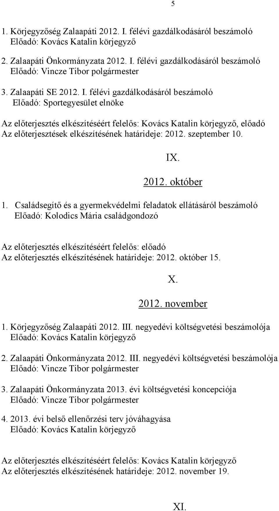 félévi gazdálkodásáról beszámoló 3. Zalaapáti SE 2012. I.