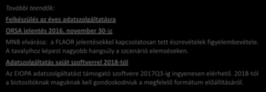 Európai összehasonlításban is sikeres hazai S2-es adatszolgáltatás Az EIOPA felé teljesített S2-es adatszolgáltás eredménye: 1%-os lefedettség, jelentős validációs hiba nélkül!