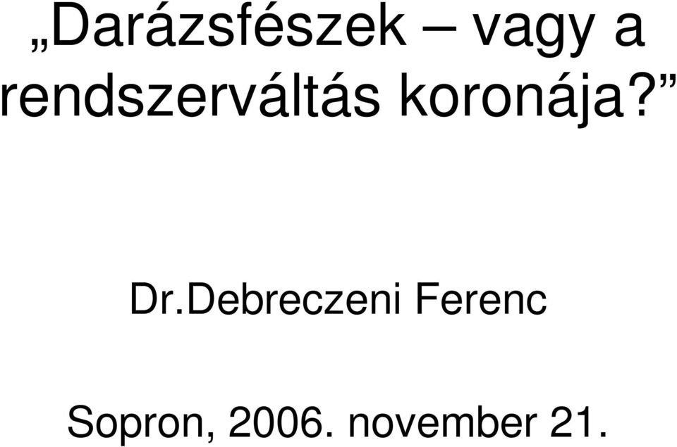 koronája? Dr.