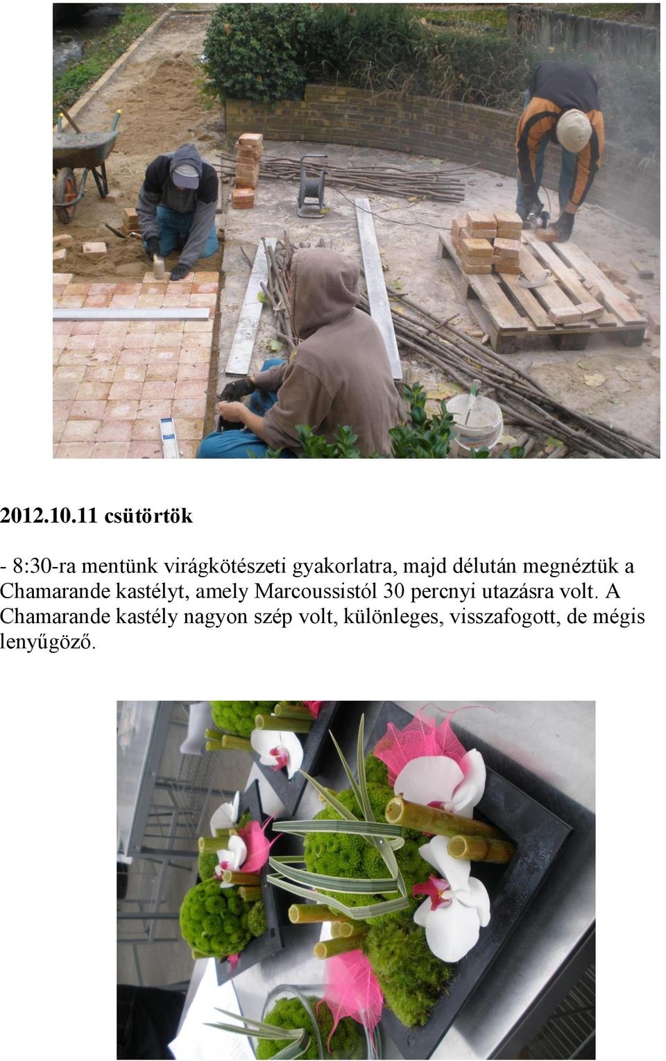 majd délután megnéztük a Chamarande kastélyt, amely