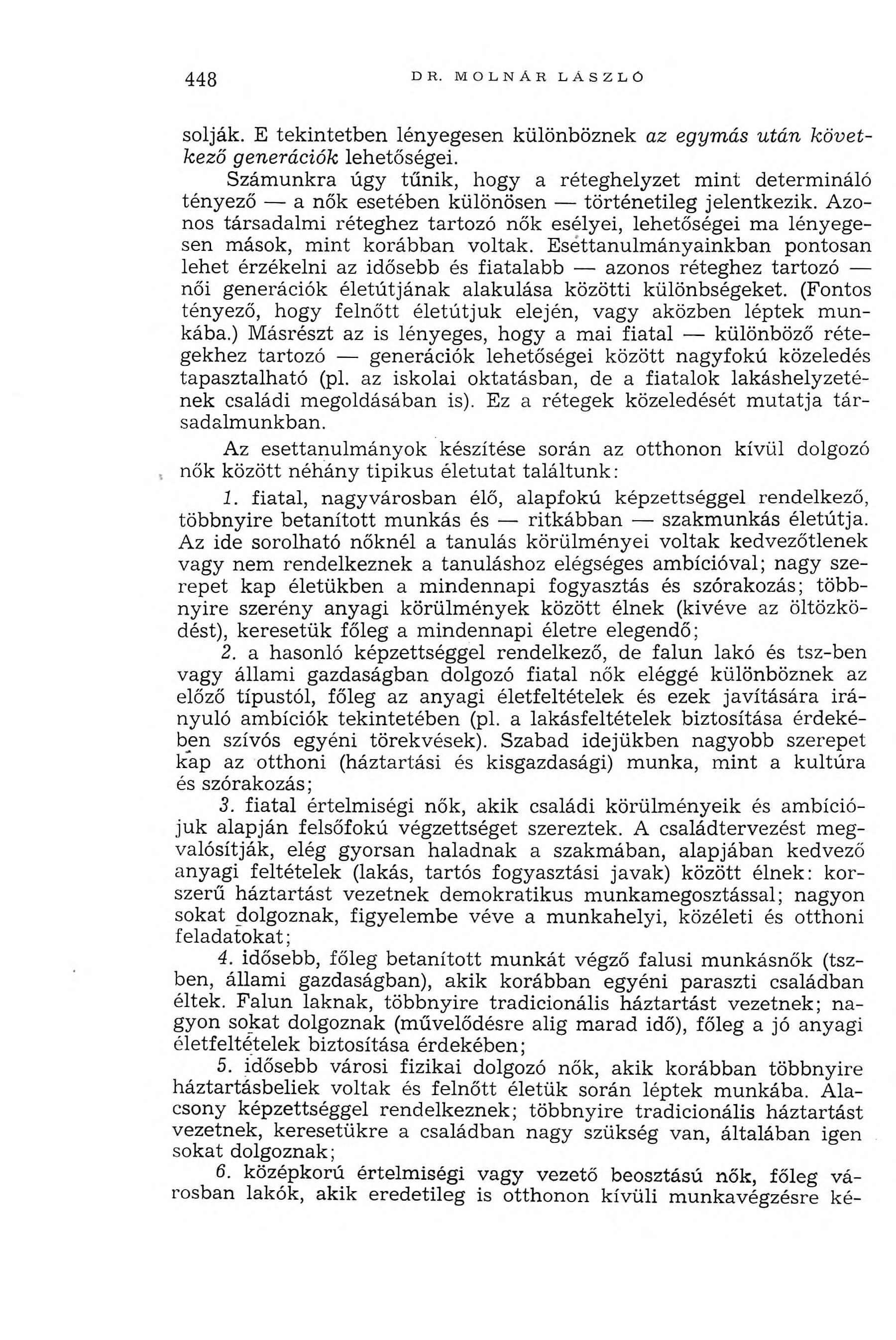 448 DR. M OLNÁR LASZLÛ solják. E tekintetben lényegesen különböznek az egym ás után k ö v etkező generációk lehetőségei.
