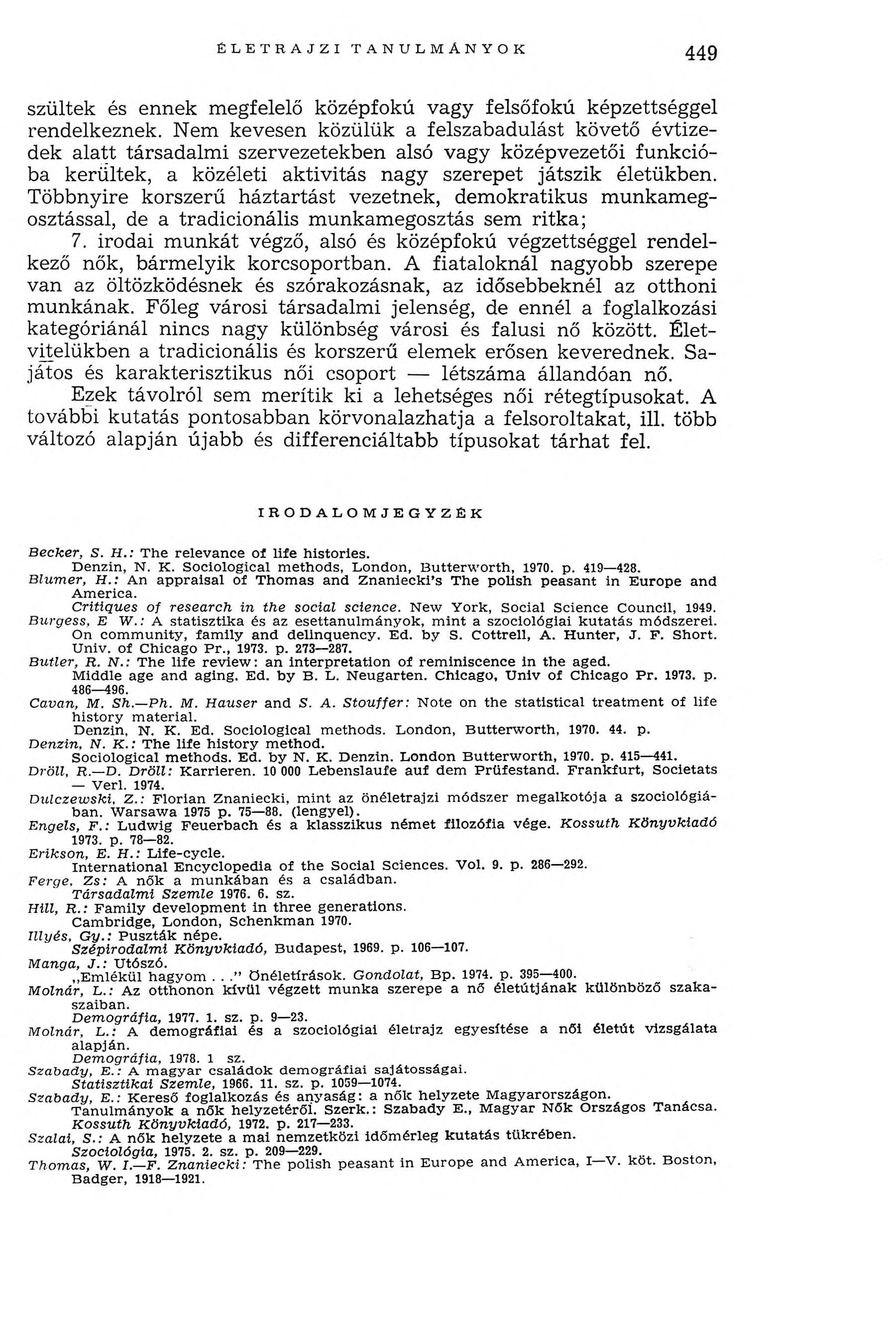 ÉLETRAJZI T A N U L M Á N Y O K 449 szültek és ennek megfelelő középfokú vagy felsőfokú képzettséggel rendelkeznek.