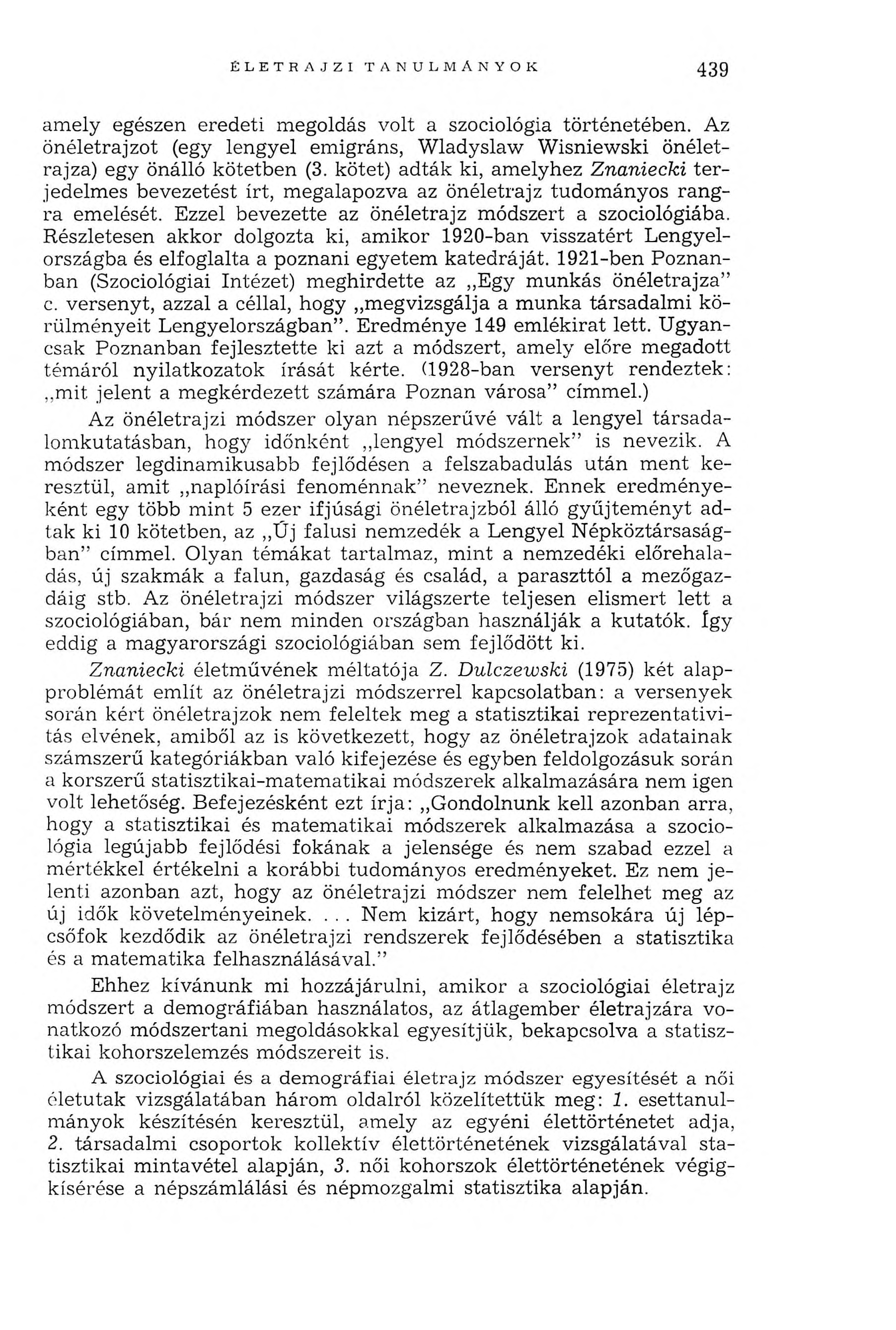 ÉLETRAJZI T A N U L M Á N Y O K 439 amely egészen eredeti megoldás volt a szociológia történetében. Az önéletrajzot (egy lengyel emigráns, W ładysław W isniewski önéletrajza) egy önálló kötetben (3.