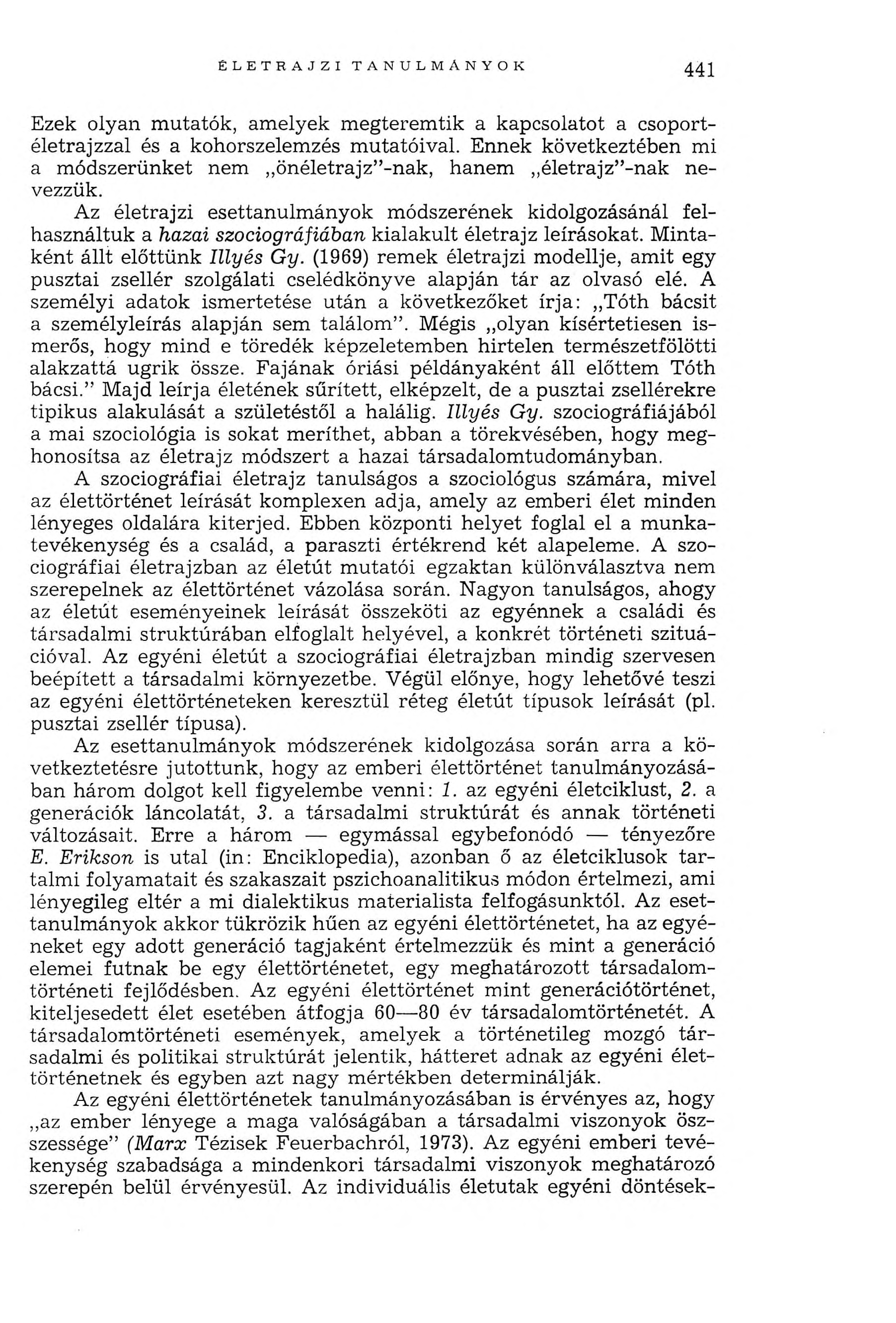 É l e t r a j z i t a n u l m á n y o k 441 Ezek olyan mutatók, amelyek megteremtik a kapcsolatot a csoportéletrajzzal és a kohorszelemzés mutatóival.