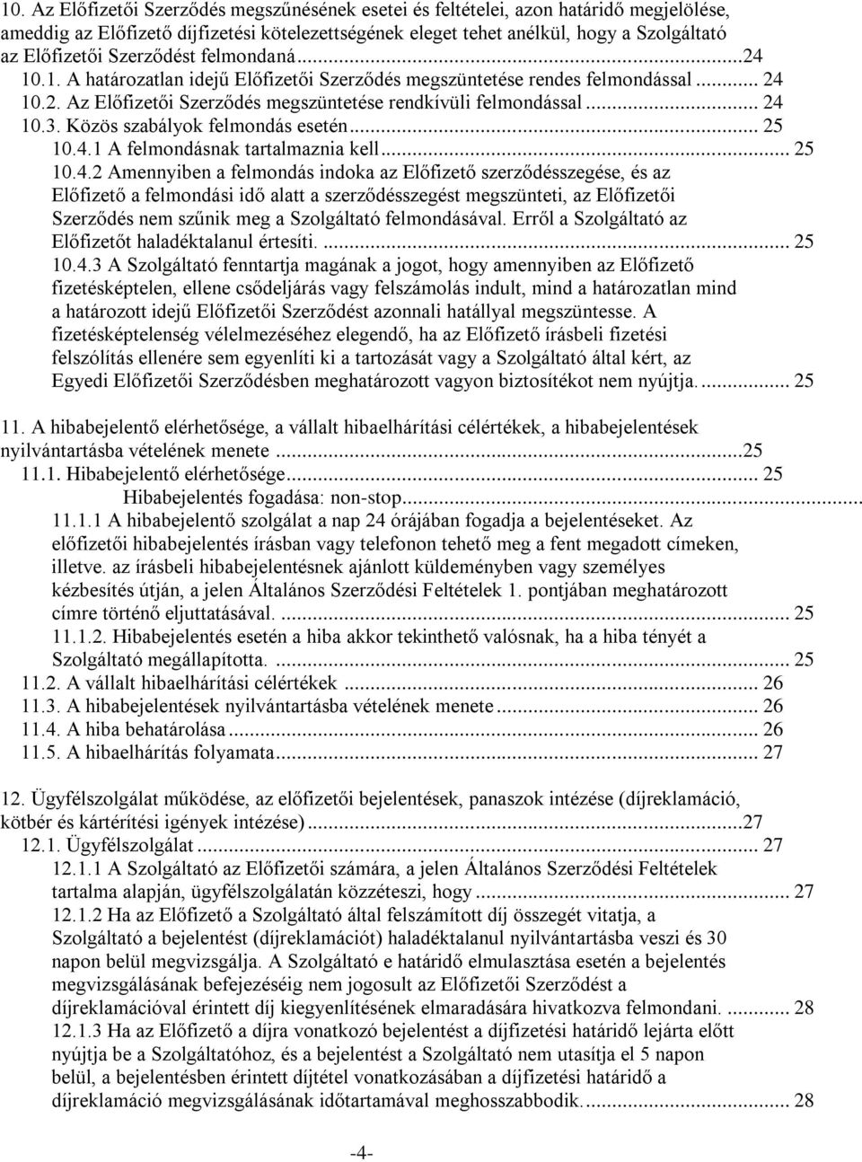 Közös szabályok felmondás esetén... 25 10.4.