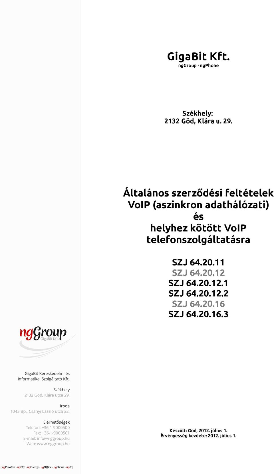 VoIP telefonszolgáltatásra SZJ 64.20.11 SZJ 64.20.12 SZJ 64.20.12.1 SZJ 64.20.12.2 SZJ 64.20.16 SZJ 64.