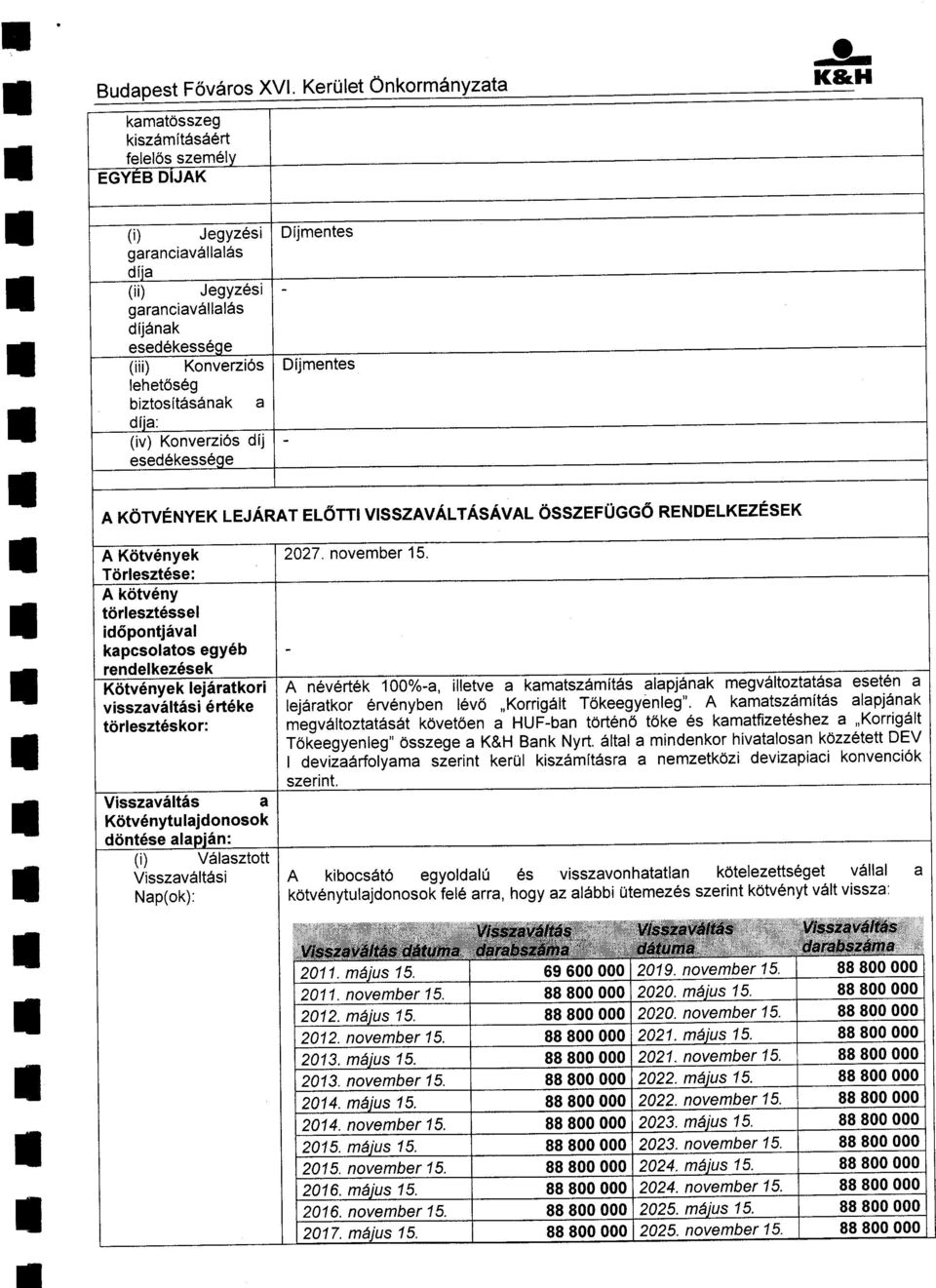 Tdresz6se: A kov6ny 6resz6sse id6ponjiva kapcsoaos egy6b rendekez6sek K6v6nyek ei6rakori i aapjdnak megvdrozadsa ese6n a visszav6isi 6r6ke ej6rakor erv6nyben ev6,,korrigd Tokeegyineg"' A kamaszdmi6s
