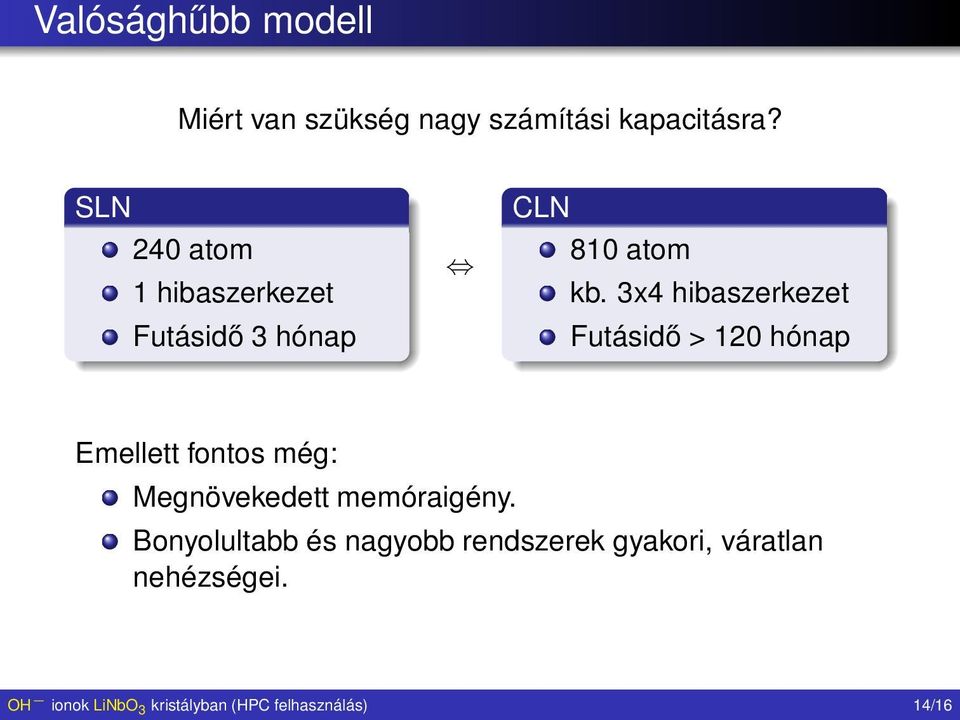 3x4 hibaszerkezet Futásidő > 120 hónap Emellett fontos még: Megnövekedett