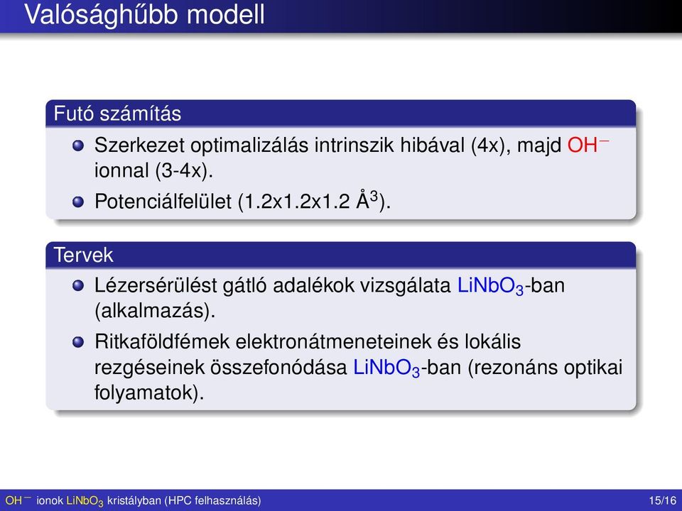 Tervek Lézersérülést gátló adalékok vizsgálata LiNbO 3 -ban (alkalmazás).