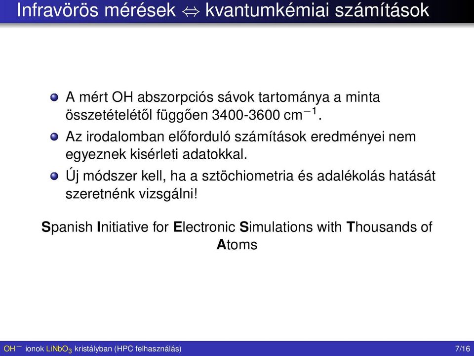 Az irodalomban előforduló számítások eredményei nem egyeznek kisérleti adatokkal.