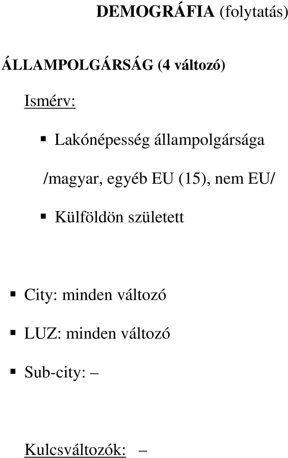 egyéb EU (15), nem EU/ Külföldön született City: