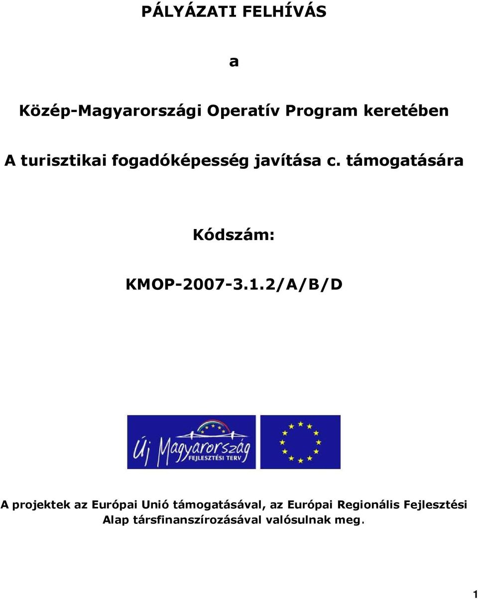 támgatására Kódszám: KMOP-2007-3.1.