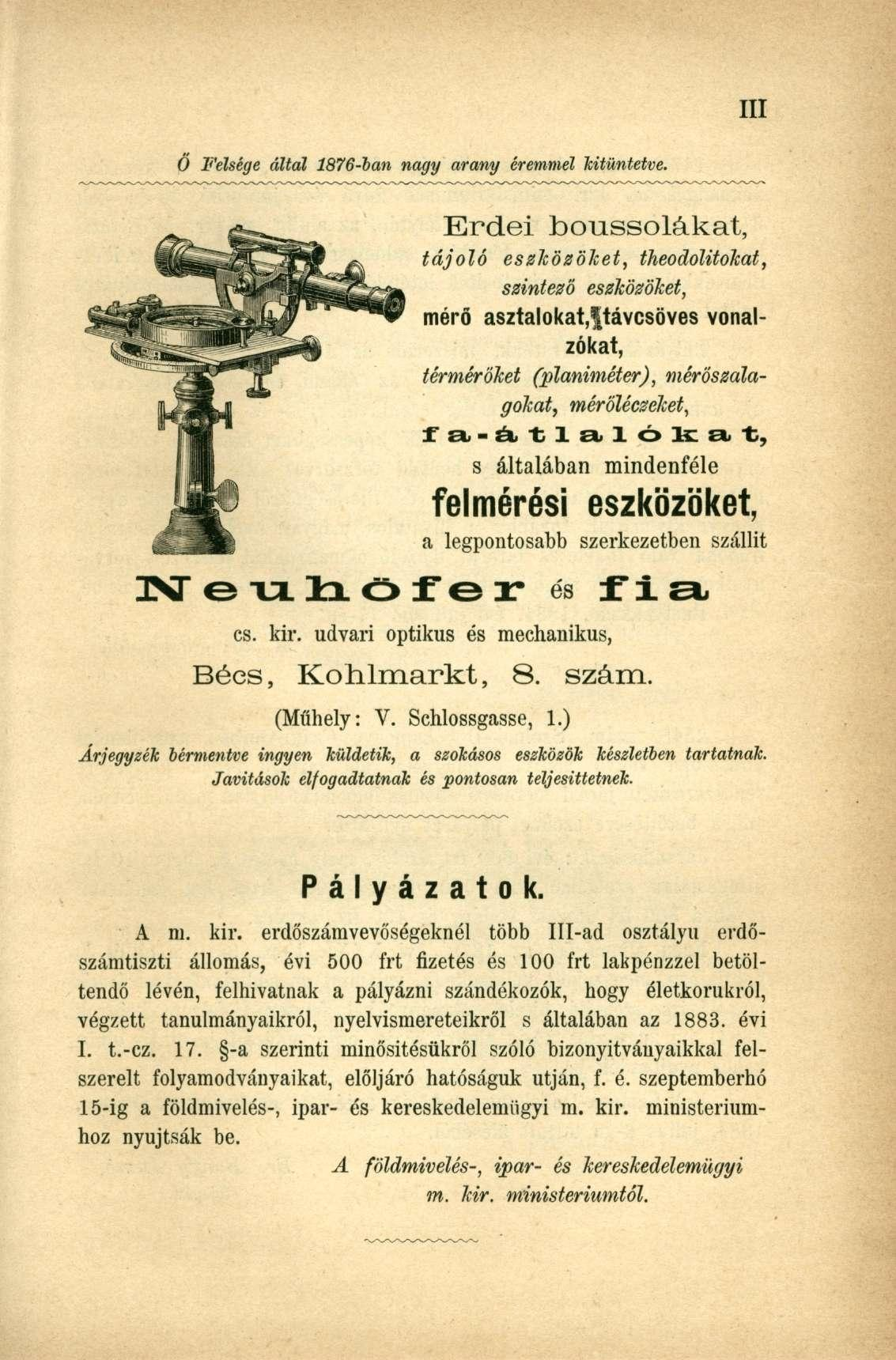 Ó Felsége által 1876-ban nagy arany éremmel kitüntetve.