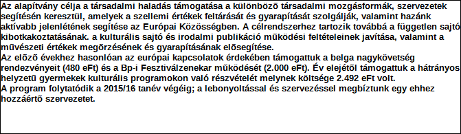 1. Szervezet azonosító adatai 1.1 Név 1.2 Székhely Irányítószám: 1 0 9 5 Település: Budapest Közterület neve: Lechner Ödön Közterület jellege: fasor Házszám: Lépcsőház: Emelet: Ajtó: 9. 1.3 Bejegyző határozat száma: 8.