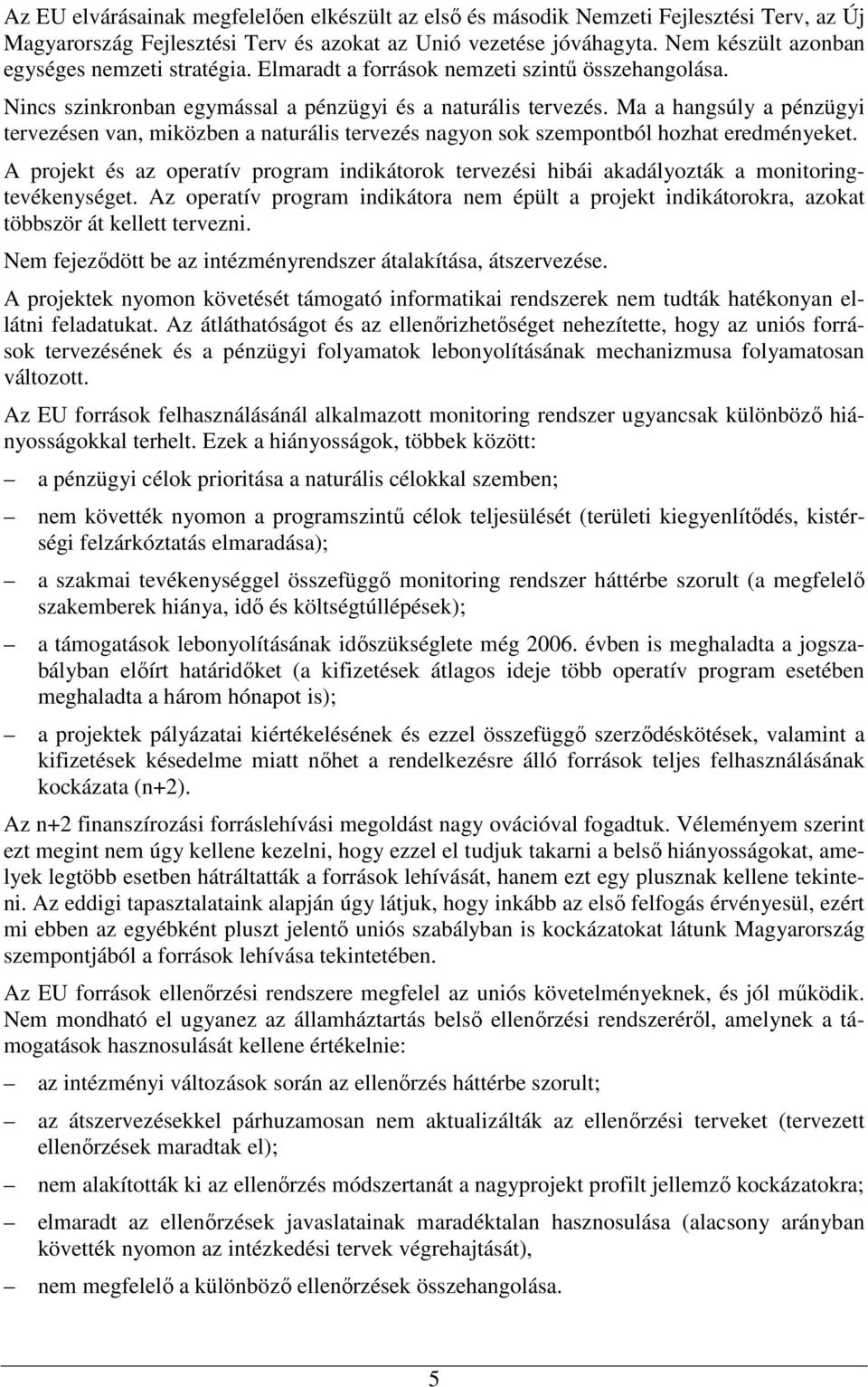 Ma a hangsúly a pénzügyi tervezésen van, miközben a naturális tervezés nagyon sok szempontból hozhat eredményeket.