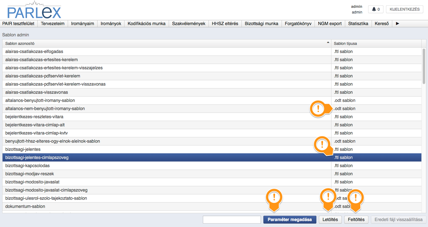 61. RENDSZERKARBANTARTÁS 61.1. SABLONKARBANTARTÁS A ParLex adminisztrátori jogosultsággal rendelkező felhasználója számára a Rendszer admin menüpontban a Sablonkarbantartás opciót választva