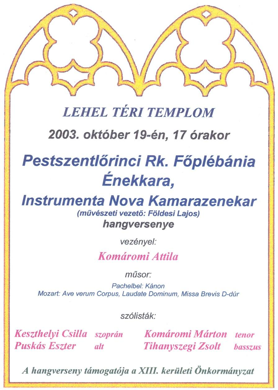 Egyházzenei áhitat J. S. Bach műveiből 2003. november 16-án Műsor: 1. A-moll prelúdium és fúga 2. Zendülj, lelkem, énekszóval (részlet a 147. kantátából) 3.