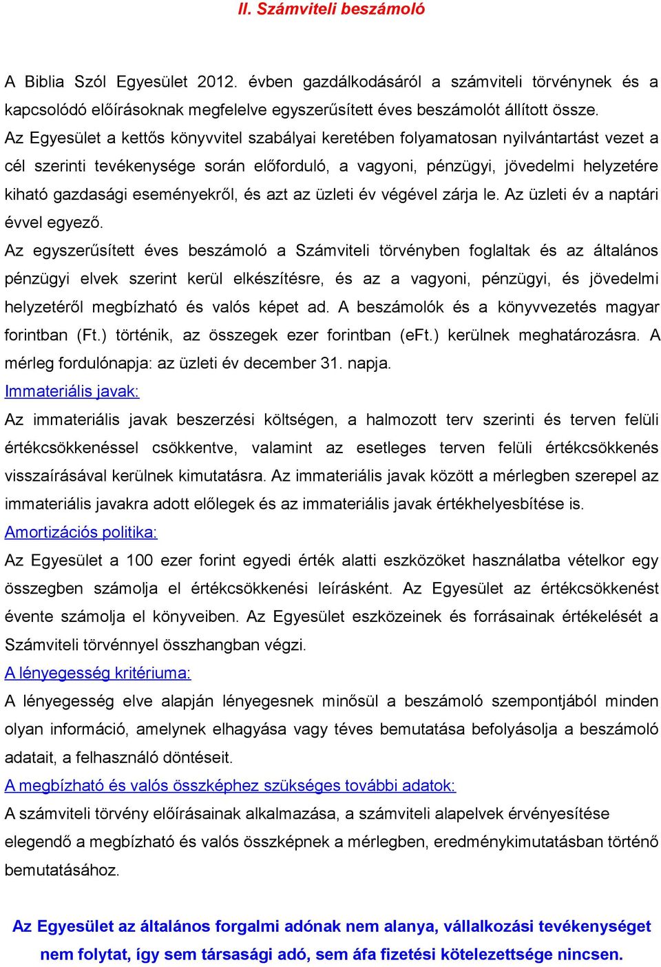 eseményekről, és azt az üzleti év végével zárja le. Az üzleti év a naptári évvel egyező.