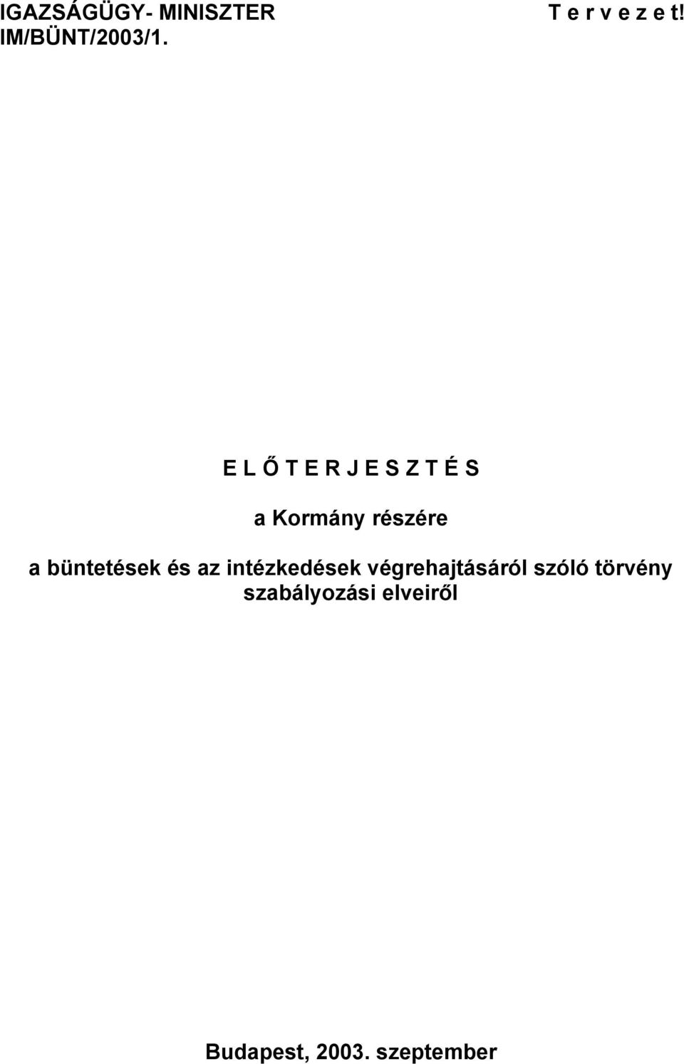 E L Ő T E R J E S Z T É S a Kormány részére a