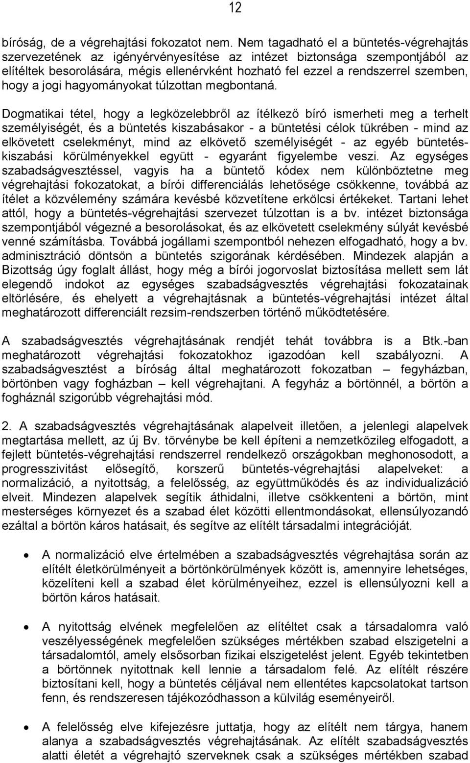 hogy a jogi hagyományokat túlzottan megbontaná.