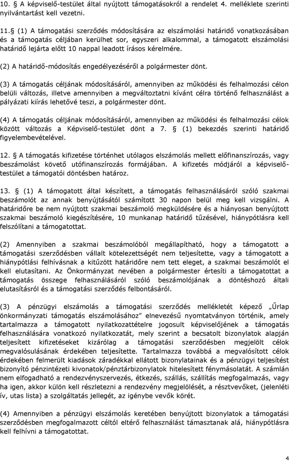 leadott írásos kérelmére. (2) A határidő-módosítás engedélyezéséről a polgármester dönt.