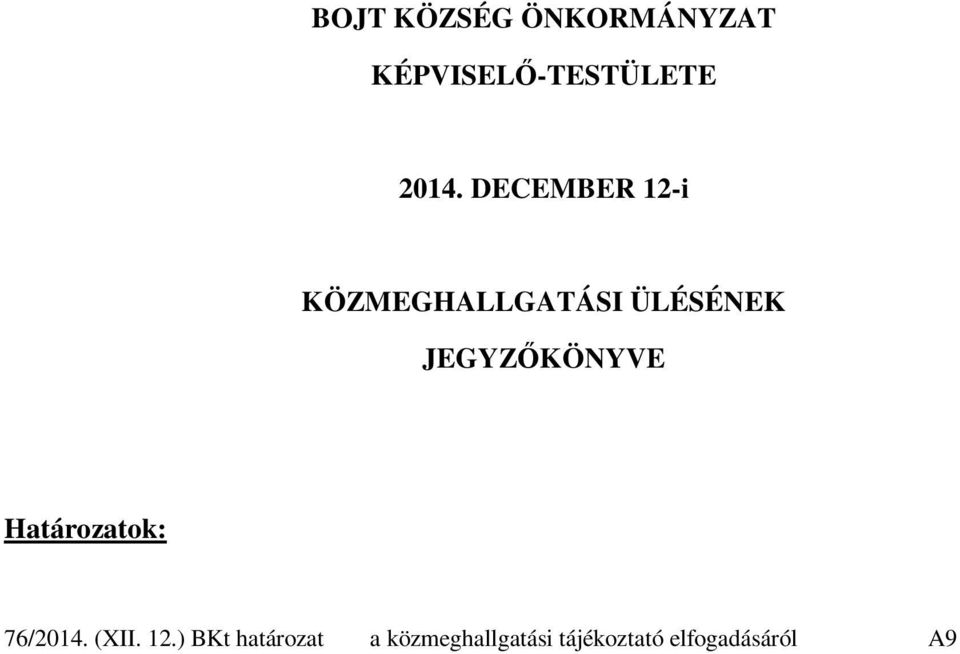 JEGYZŐKÖNYVE Határozatok: 76/2014. (XII. 12.