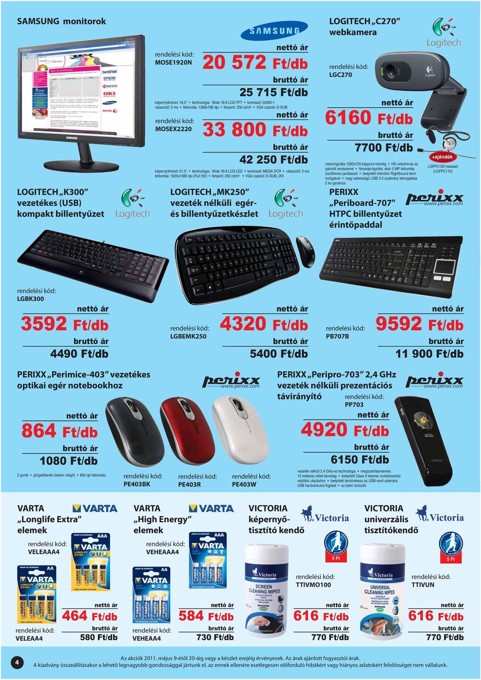 képernyőméret: 21,5" technológia: Wide 16:9 LCD-LED kontraszt: MEGA DCR válaszidő: 5 ms felbontás: 1920x1080 dpi (Full HD) fényerő: 250 cd/m 2 VGA csatoló: D-SUB, DVI LGC270 6160 Ft/db 7700 Ft/db