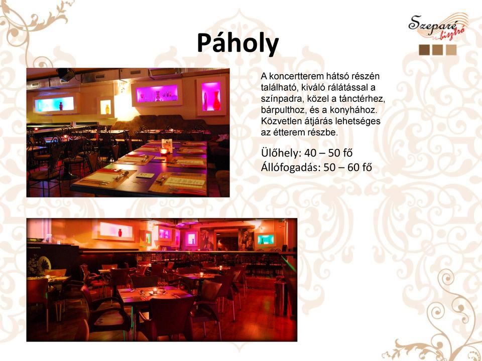 bárpulthoz, és a konyhához.