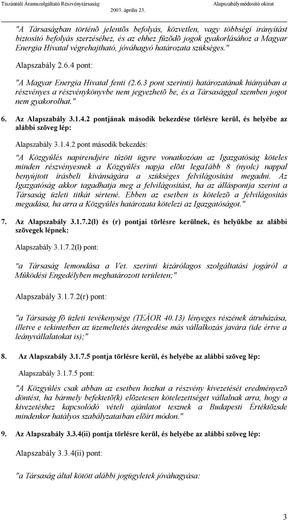 " 6. Az Alapszabály 3.1.4.