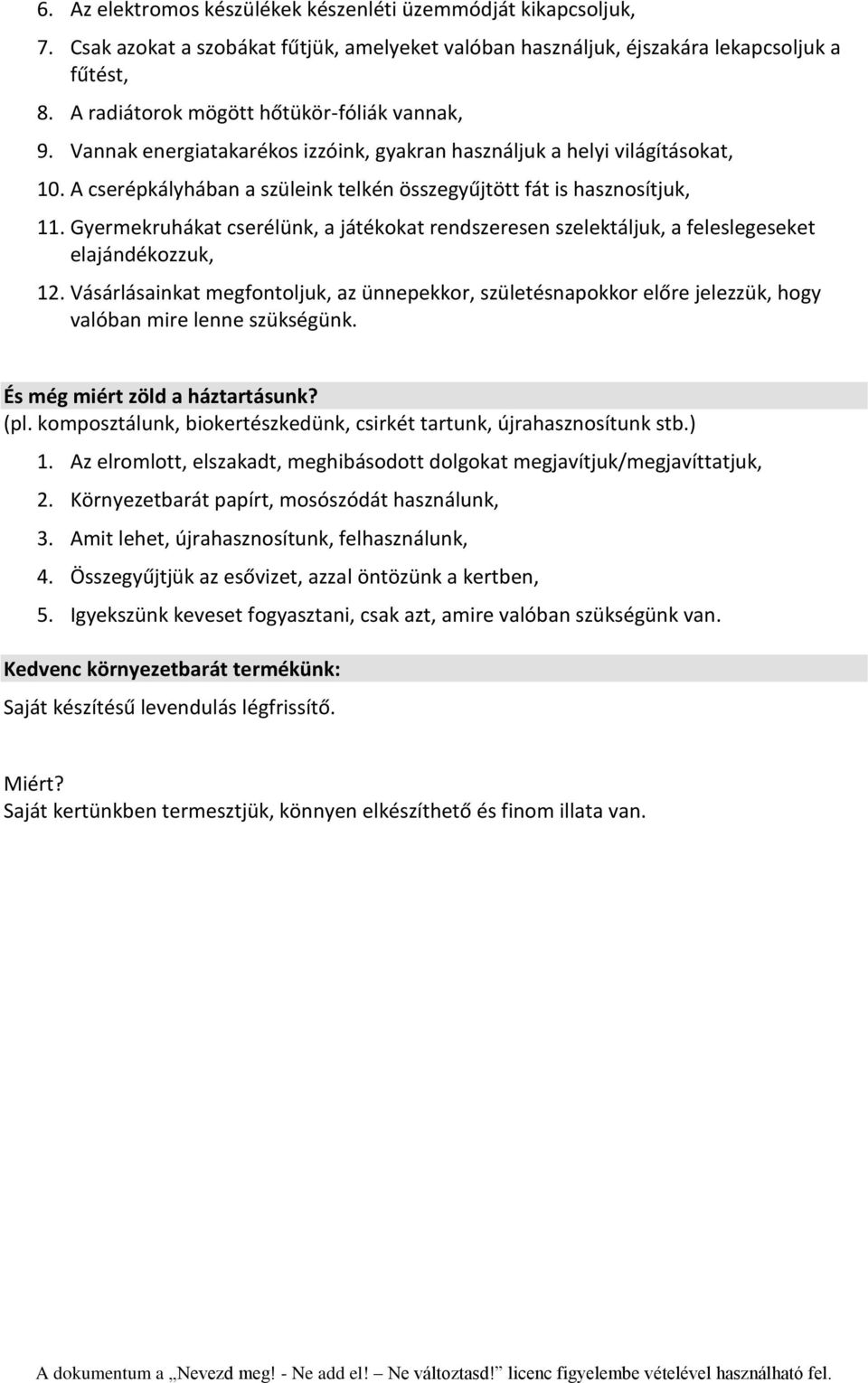 Gyermekruhákat cserélünk, a játékokat rendszeresen szelektáljuk, a feleslegeseket elajándékozzuk, 12.