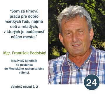 SENČAN november 2014 15 Mgr. Maroš Ožvald Ing. Jozef Olas podnikateľ kandidát č. 21 kandidát č.
