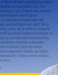 2 SENČAN november 2014 KANDIDÁTI NA PRIMÁTORA Som Senčanom celým srdcom Volám sa Miroslav Horváth. Moja rodina má hlboké korene v tomto meste.