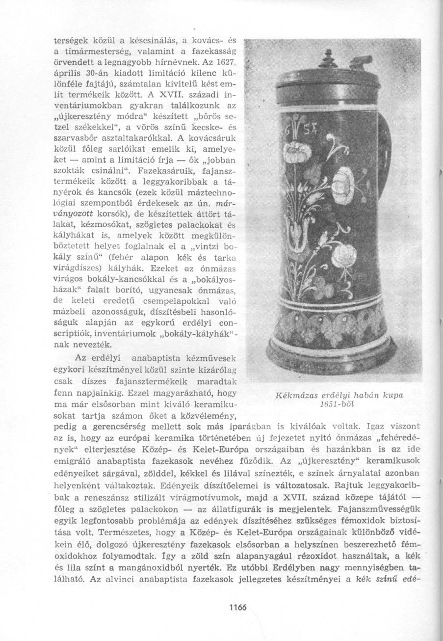 terségek közül a késcsinálás, a kovács- és a tímármesterség, valamint a fazekasság örvendett a legnagyobb hírnévnek. Az 1627.