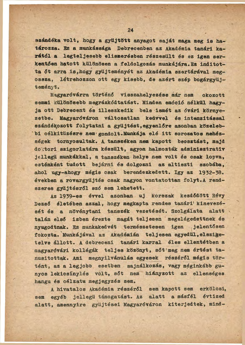 szándéka volt, hogy a gyűjtött anyagot saját maga meg is határozza.