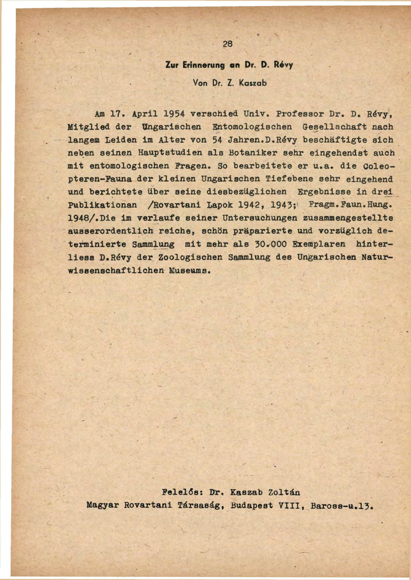 Zur Erinnerung an Dr. D. Révy Von Dr. Z. Kaszab Am 17. April 1954 verschied Univ. Professor Dr. D. Révy, Mitglied der Ungarischen Entomologischen Gesellschaft nach langem Leiden im Alter von 54 Jahren.