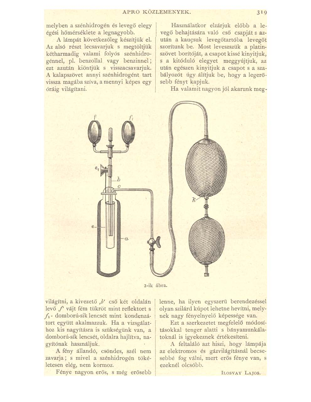 A P R Ó K Ö ZLEM ENY EK. 319 melyben a szénhidrogén és levegő elegy égési hőmérséklete a legnagyobb. A lámpát következőleg készítjük el.