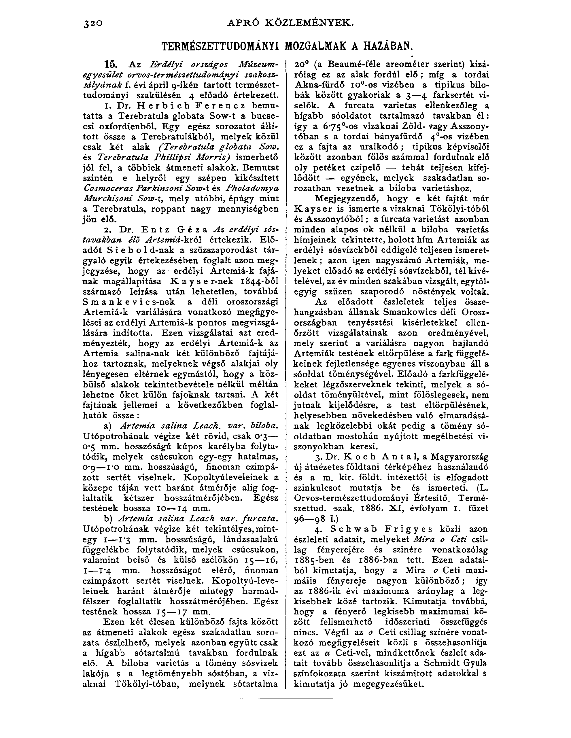 3 20 APRÓ KÖZLEMÉNYEK. TERMÉSZETTUDOMÁNYI MOZGALMAK A HAZÁBAN. 15. Az E rdélyi országos Múzeumegyesület orvos-természettudományi szakosztályának f.