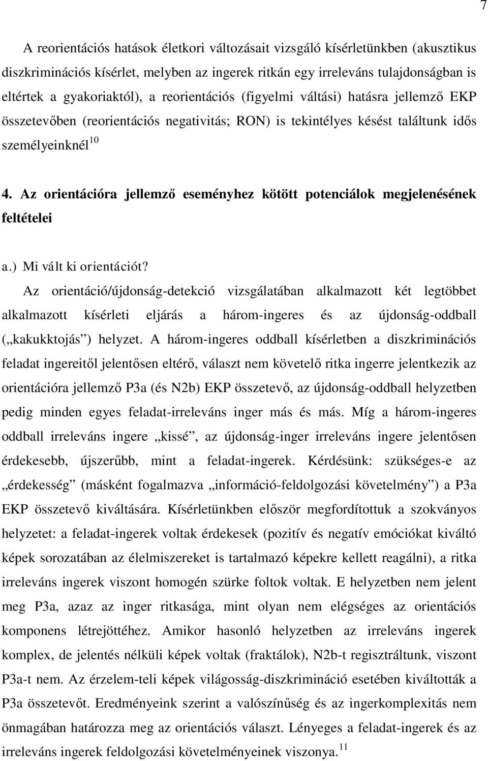 Az orientációra jellemző eseményhez kötött potenciálok megjelenésének feltételei a.) Mi vált ki orientációt?