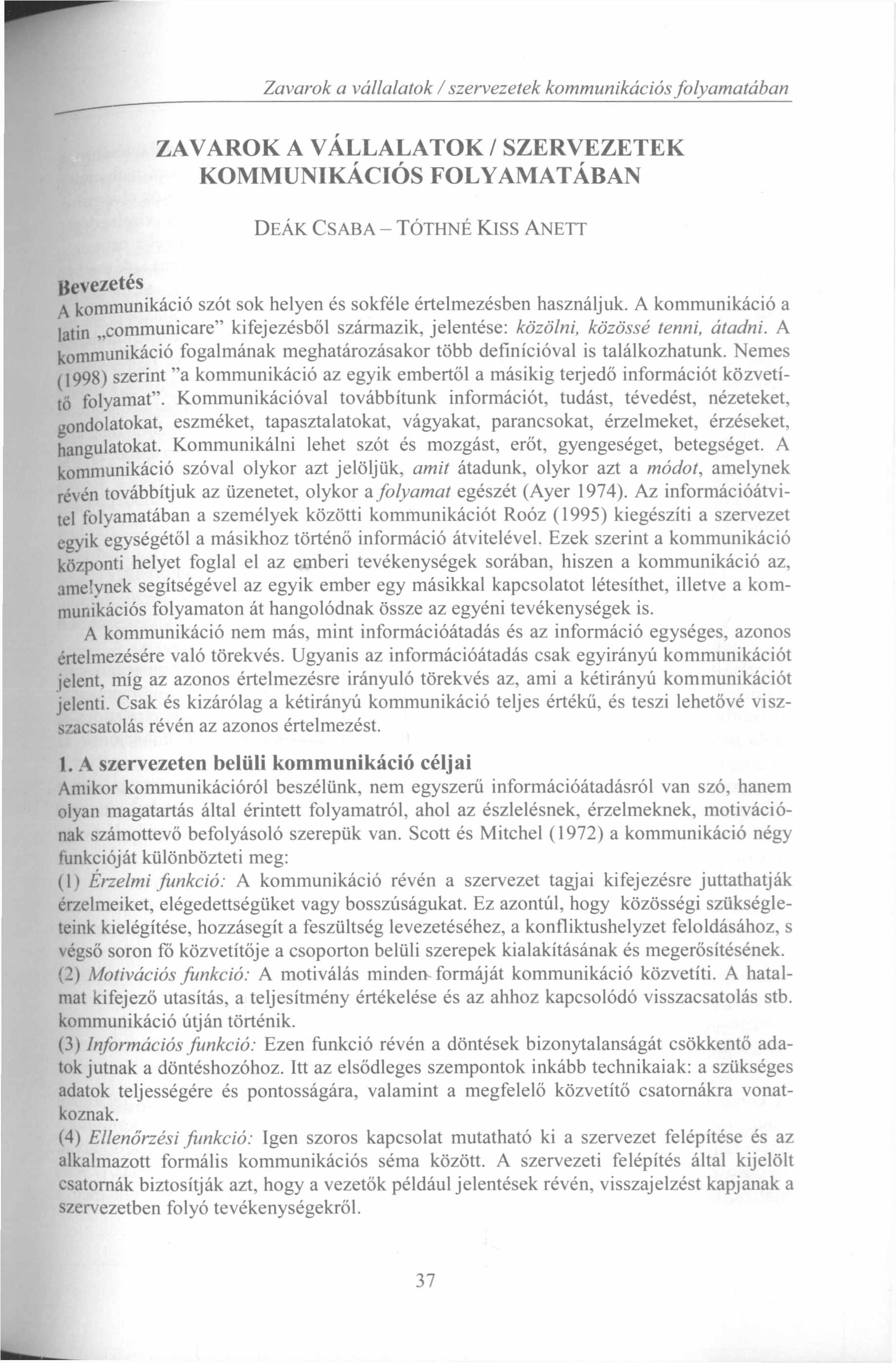 Zavarok a vállalatok / szervezetek kommunikációs folyamatában ZA V A R O K A V Á L LA LA T O K / SZ E R V E Z E T E K K O M M U N IK Á C IÓ S FOLYAM ATÁBAN D e á k C s a b a - T ó t h n é K iss A n e