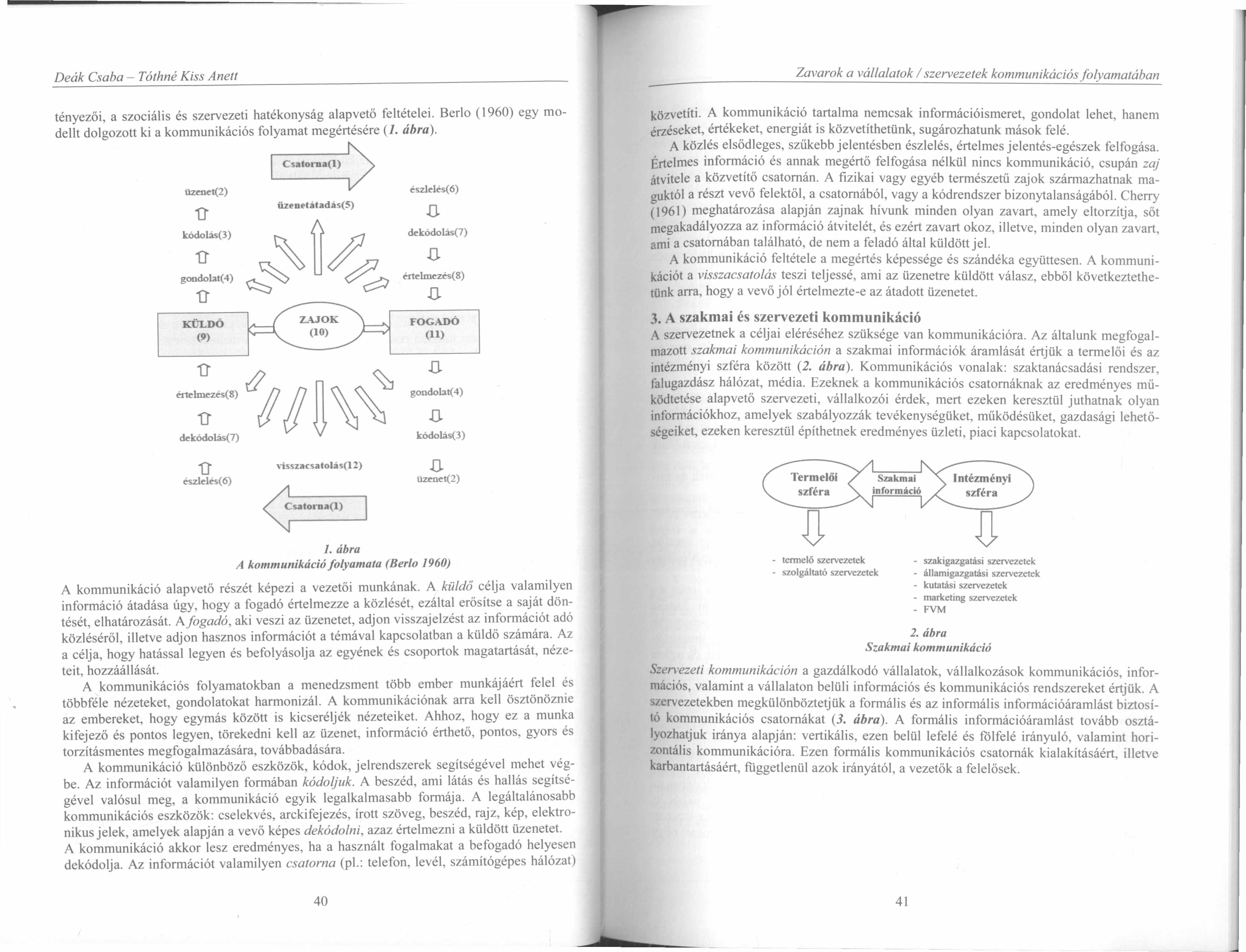 Zavarok a vállalatok / szervezetek kommunikációs folyamatában tényezői, a szociális és szervezeti hatékonyság alapvető feltételei.